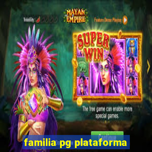 familia pg plataforma